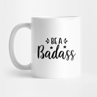 Be A Badass Mug